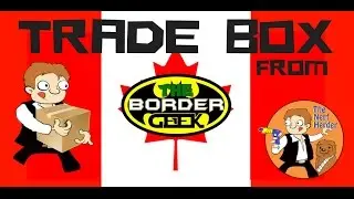 Trade Box Unboxing From The Border Geek!