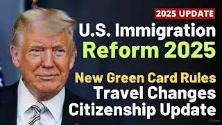 U.S. Immigration Reform 2025 Explained | New Green Card Rules, Travel Changes & Citizenship Update