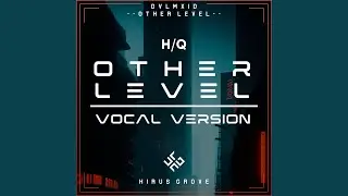 Other Level (Vocal Version) (HQ)