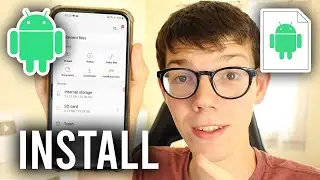 How To Install APK Files On Android - Full Guide
