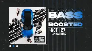 NCT 127 (엔시티 127) - 2 Baddies (질주) [BASS BOOSTED]