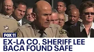 Former LA County Sheriff Lee Baca found safe