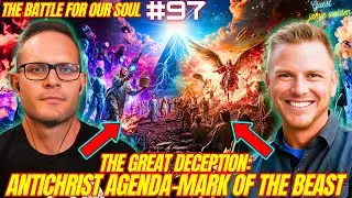 #97. The Battle For Our Soul: The Great Deception and Antichrist Agenda w/ Jamie Walden