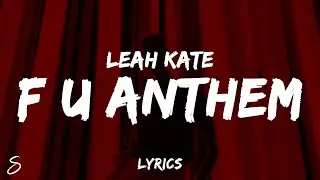 Leah Kate - F U Anthem (Lyrics)