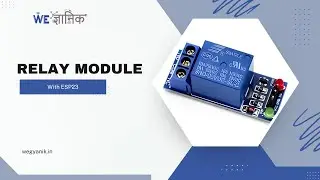 RELAY MODULE with ESP32 || Wegyanik || Basic to Advanced IOT KIT || Tutorial 20