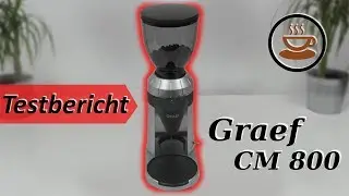 Graef CM 800 Kaffeem&uuml;hle im Test - Was kann sie wirklich?