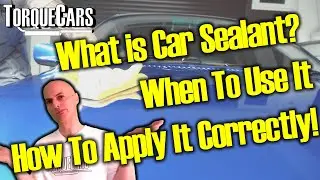 Ultimate Guide to Car Sealant: What It Contains, How to Apply It, Is It Right for You?