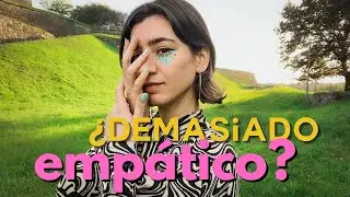 No eres empático, sufres contagio emocional | EMPATÍA TÓXICA