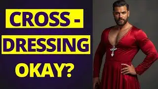 Can Christians Crossdress or Do Drag? | Gay Christian