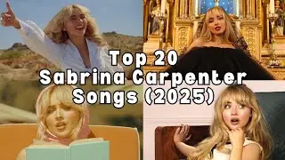 Top 20 Sabrina Carpenter Songs (2025)