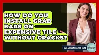 How Do You Install Grab Bars On Expensive Tile Without Cracks? - Safe And Smart Senior Living