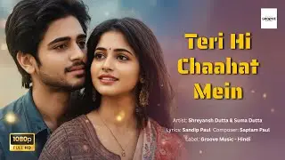 🎵Teri Hi Chaahat Mein | Bollywood Romantic Song 2025 | Groove Music Hindi Presents🎵