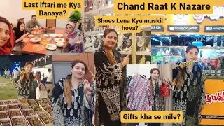 Last Iftari Me Kya Banaya?Chand Rat K Nazare,Eid Gifts Kha Se Aye?Shoes Lene Kyu Mushkil Ho Gya?