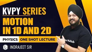 ДВИЖЕНИЕ В 1D И 2D | ONE SHOT PHYSICS KVPY | SA, SX | Серия KVPY