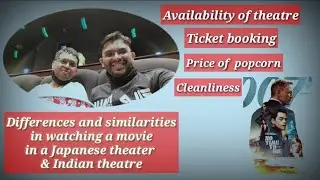 Differences and Similarities of watching movie in a Japanese theatre and Indian theatre