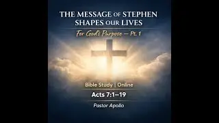 The Message Of Stephen Shapes Our Lives For God's Purpose Pt1 | Acts 7 1-19| Pastor Apollo