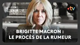 Brigitte Macron : le proc&egrave;s de la rumeur