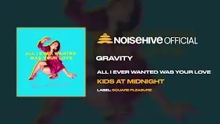 KIDS AT MIDNIGHT - Gravity (Official Noisehive Video)