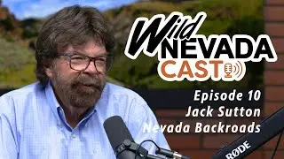 Wild Nevadacast 010 Jack Sutton