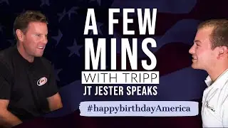 A Few Mins With Tripp- Happy Birthday America (JT Jester Speaks)
