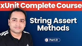 Assert String Methods in XUnit - Contains, StartsWith, EndsWith, Matches Explained #21