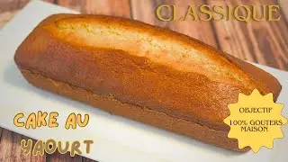 Objectif 100% de go&ucirc;ters maison |&eacute;pisode 2 {Cake au Yaourt }