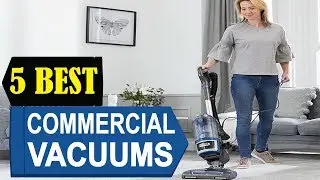 5 Best Commercial Vacuums 2024 | Best Commercial Vacuum Reviews | Top 5 Commercial Vacuums