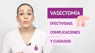 La vasectomía: efectividad, complicaciones y cuidados posteriores