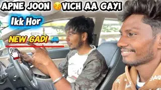 Apne joon vich aa gayi Ikk hor New 🚙 Gadi