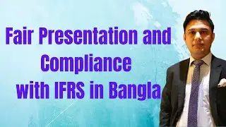 Fair Presentation and Compliance with IFRS in Bangla & How to Present your Financial Statements?