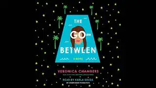 Go-Between by Veronica Chambers | Full Audiobook