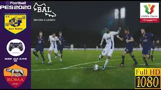 PES 2020 | Become a Legend | Cup Quarter-Final | Juve Stabia VS AS Roma | Super Star | PS4  1080p