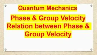 phase and group velocity (Quantum Mechanics)