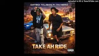 DatBoi Taliban ft TN Nero-take ah ride
