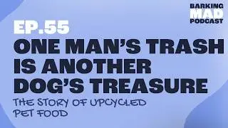 One Man&rsquo;s Trash Is Another Dog&rsquo;s Treasure: The Story of Upcycled Pet Food