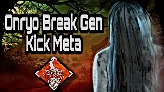 Onryo Breaks The Gen Kick Meta-Killer-Dead By Daylight