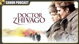 Doctor Zhivago is an Essential Movie | The Canon Podcast S6E16