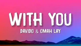 Davido - With You (Lyrics) feat. Omah Lay