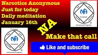 Narcotics Anonymous just for today daily meditation, January 16th (Make that call)