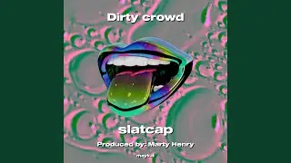 Dirty crowd