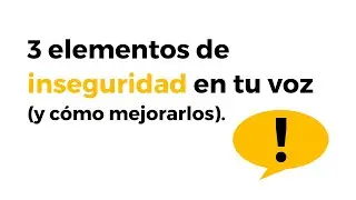 EP1: 3 Elementos de inseguridad en tu voz (y cómo mejorarlos) ⚠