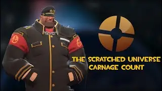 Team Fortress 2: The Scratched Universe Carnage Count