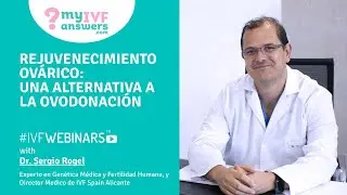 Rejuvenecimiento ovárico,  una alternativa a la ovodonación. #IVFWEBINARS