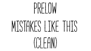 Prelow -  Mistakes Like This (Clean)