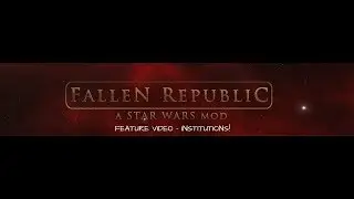 Fallen Republic: A Star Wars Mod Feature Video - Institutions!