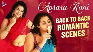 Apsara Rani Back To Back Romantic Scenes | Apsara Rani Romantic Scenes | Telugu New Movies 2023