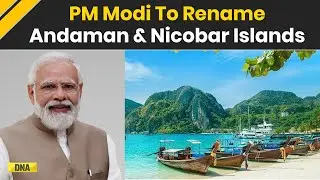 PM Modi Announces Renaming Of Andaman & Nicobar Islands To Address Historical Injustice