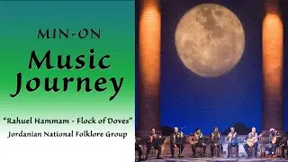 【Min-On Music Journey】&ldquo;Rahuel Hammam - Flock of Doves&rdquo; | Jordanian National Folklore Group | Chiba