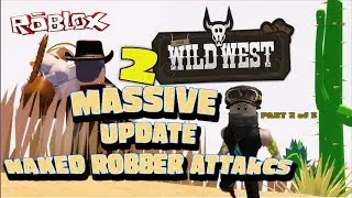 🤠The WILD WEST, Part 2 of 3, NAKED ROBBER ATTACKS, SECRET MINES, Early 2019 Gameplay -TSG Maxheadrum