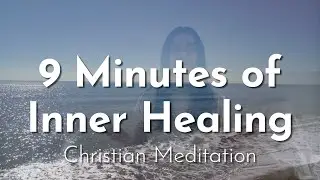 9 Minute Christian Meditation for Inner Healing | Breathing, Scripture & Prayer